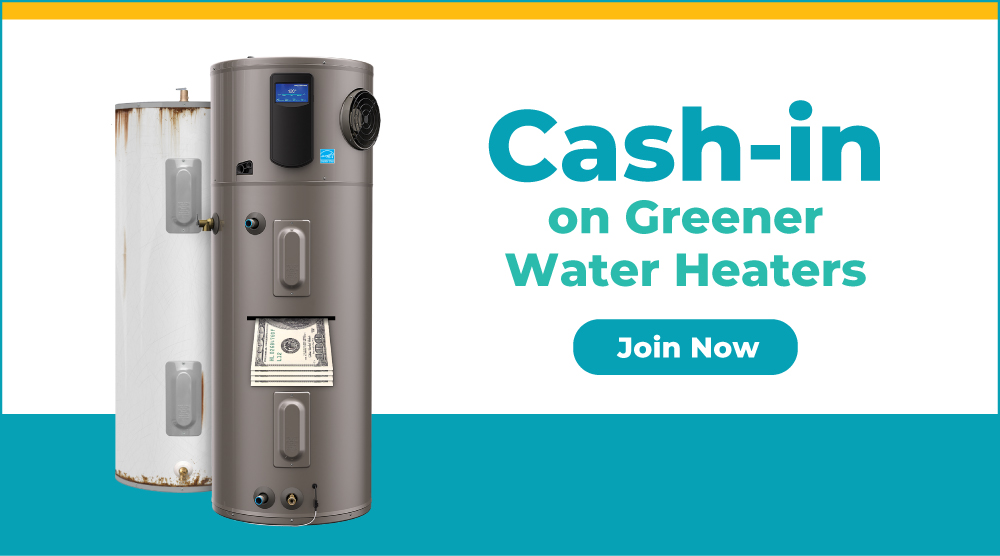 Cash-in on Greener Water Heaters